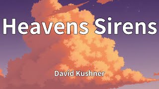 David Kushner - Heavens Sirens (Lyrics)