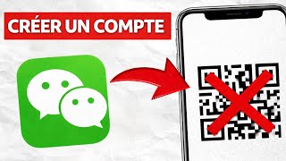 Comment CRÉER Un Compte WeChat SANS QR En 2026 | Guide Complet Étape Par Étape WeChat