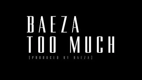 Baeza - Too Much (Prod By Baeza)