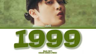 MARK (NCT) ‘1999’ Lyrics [COLOR CODED LYRICS HAN_ROM_ENG]