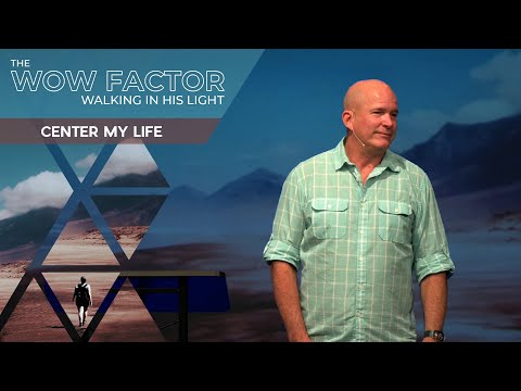 The Wow Factor | Center My Life
