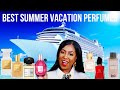 TOP SUMMER CRUISE VACATION PERFUMES | PERFECT FOR HOT WEATHER