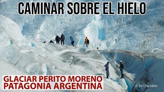 Caminata sobre el Glaciar Perito Moreno - Patagonia Argentina