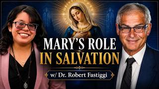 The TRUTH About Mary’s Role in Salvation (w/ Dr. Robert Fastiggi)