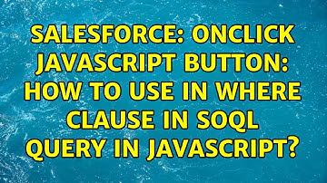 Salesforce: Onclick Javascript button: How to use IN where clause in SOQL query in Javascript?