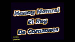 Manny Manuel El Rey De Corazones karaoke La Poderosa