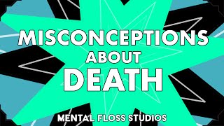 Misconceptions About Death