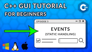 C++ GUI Programming For Beginners | Episode 5  - Events (Static Handling)