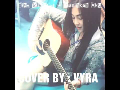 Five Minutes ~ Masihkah Aku (Cover by: Vyra) With Lirik