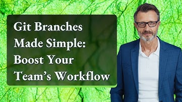 Git Branches Made Simple: Boost Your Team’s Workflow