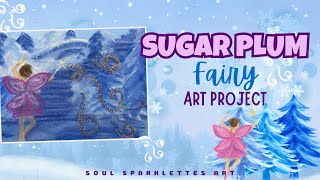 Sugar Plum Fairy | Winter Art Project - Soul Sparklettes Art