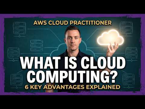 AWS Cloud Practitioner: What is Cloud Computing? | 6 Advantages Explained (2026)