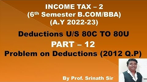 IT -2 - Computation of Total Income (A.Y 2022-23) - PART 12 - B.COM 2012 Q.P 5 Marks By Srinath Sir