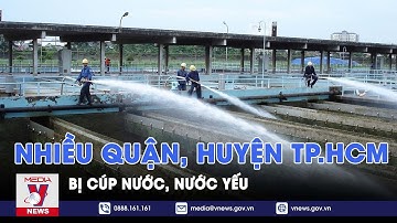 Nhiều quận, huyện TP.HCM bị cúp nước - VNews