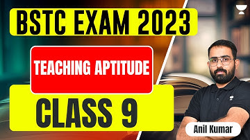 Teaching Aptitude | Class - 9 | 21 Days Free Crash Course for BSTC 2023 | Anil Kumar