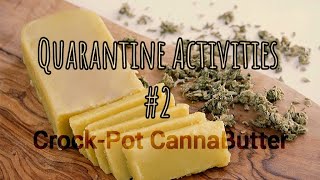 Quarantine Activities #2 - making cannabutter!