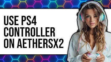 How to Use PS4 Controller on AetherSX2 (Updated 2025)