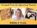 Weekly Vlog: I Escaped From The Operating Theatre!