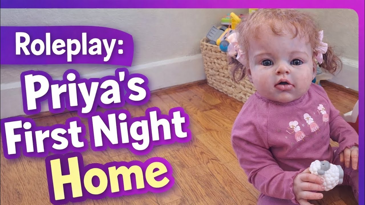 Reborn Toddler Priya's First Night Home ~ Roleplay 