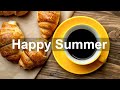 Happy Summer Time Cafe - Soft and Relaxing Jazz Piano and Bossa Nova Music for Sweet Morning