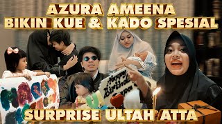 SURPRISE ULTAH ATTA!! AZURA AMEENA SIAPIN KUE DAN KADO SPESIAL!