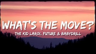 The Kid LAROI, Future &amp; BabyDrill - WHAT&#39;S THE MOVE? (Lyrics)