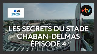Les secrets du stade Chaban-Delmas - Épisode 4