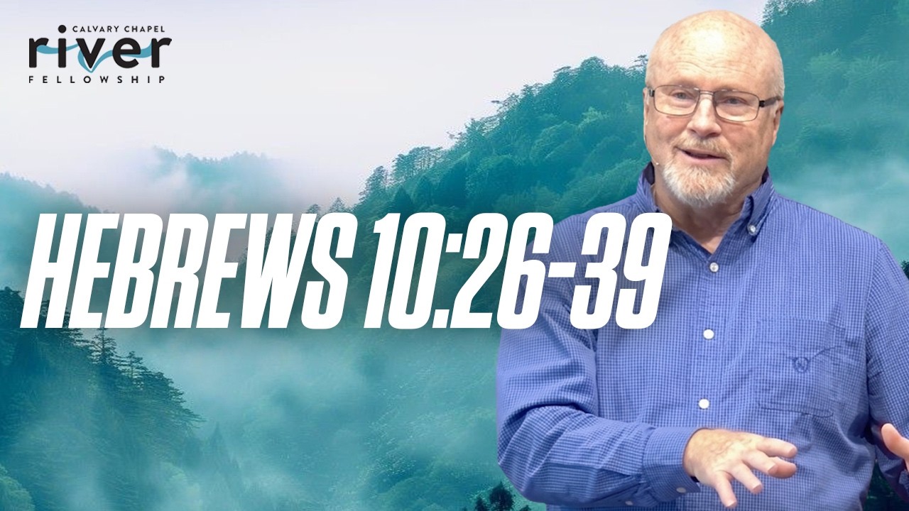 Hebrews 10:26-39 | 08.16.26 | Calvary Chapel River Fellowship | #Bible #Hebrews