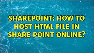 Sharepoint: How to host html file in share point online?