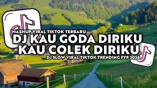 Dj Kau Goda Diriku Kau Colek Diriku  Dj Slow Remix Viral Tiktok 2026   Bass Trending Fyp