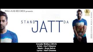 Subscribe the channel for new desi punjabi songs uploaded daily.
canada waliye was released in 2014 on harf cheema's album, stand jatt
da, by panjaab records...