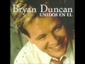Bendita son las Lagrimas - Bryan Duncan - Unidos en El