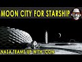 NASA puts $57 MILLION down on a Moon City for Lunar Starship!