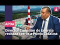 Director Comisión de Energía rechaza cerrar a Punta Catalina