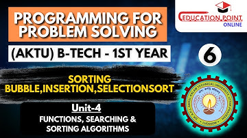 Lec 6 | Sorting Bubble,Insertion,SelectionSort | Programming for Problem Solving (AKTU) BTech 1st yr