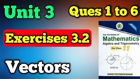 Exercise 3.2 all questions 1 to 6 unit 3 vectors class 11 new mathematics book | chapter 3
