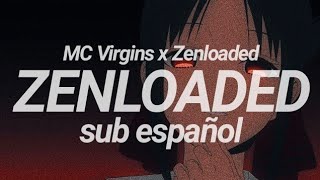 MC Virgins ft. Zenloaded - Zenloaded (sub español)