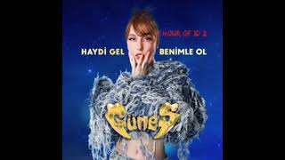 Güneş - Haydi Gel Benimle Ol 1 Saathour