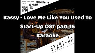 Kassy - Love Me Like You Used To (Karaoke) Start-Up OST Part 15