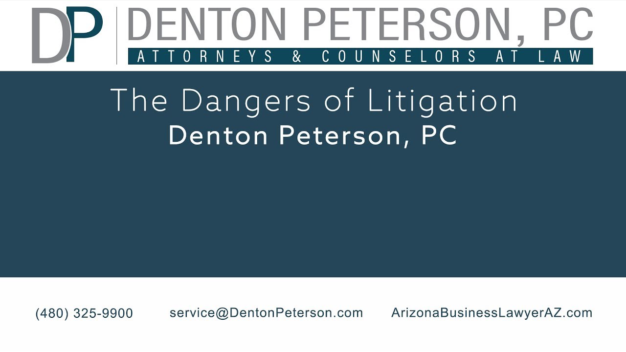 The Dangers of Litigation | Denton Peterson, P.C.