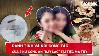 NÓNG. Danh tính 2 nữ công an “bay lắc” trong “tiệc ma túy” tại căn hộ cao cấp ở Hải Phòng | BLĐ