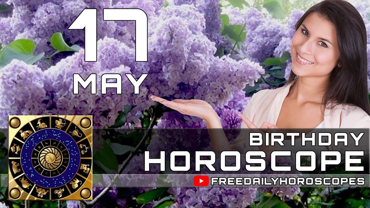 May 17 Birthday Horoscope Personality YouTube