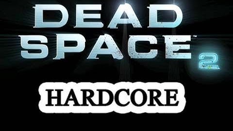 Dead Space 2: Hardcore Difficulty Campaign Walkthrough Part 1 - Only 3 Saves???