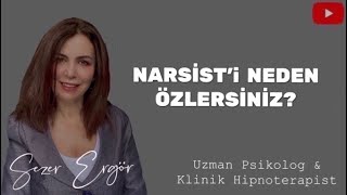 NARSİST’i NEDEN ÖZLERSİNİZ?