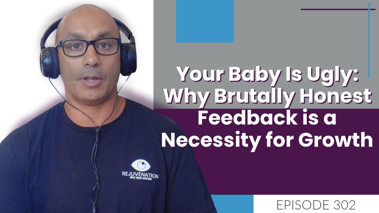 Your Baby Is Ugly: Why Brutally Honest Feedback is a Necessity for Growth | E302