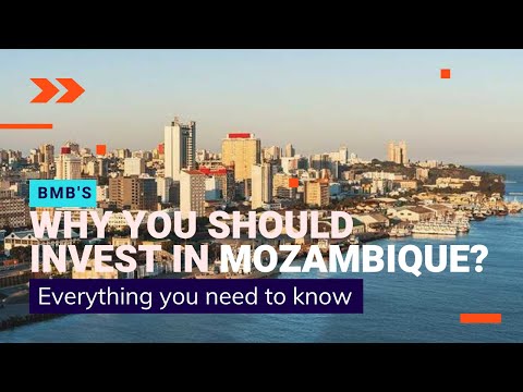 INVEST IN MOZAMBIQUE  - WHY MOST INVESTORS DO BUSINESS IN MOZAMBIQUE (FAST RISING AFRICAN ECONOMY)