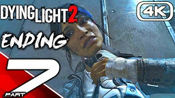 DYING LIGHT 2 Gameplay Walkthrough Part 7 ENDING [4K 60FPS PC ULTRA RTX] No Commentary
