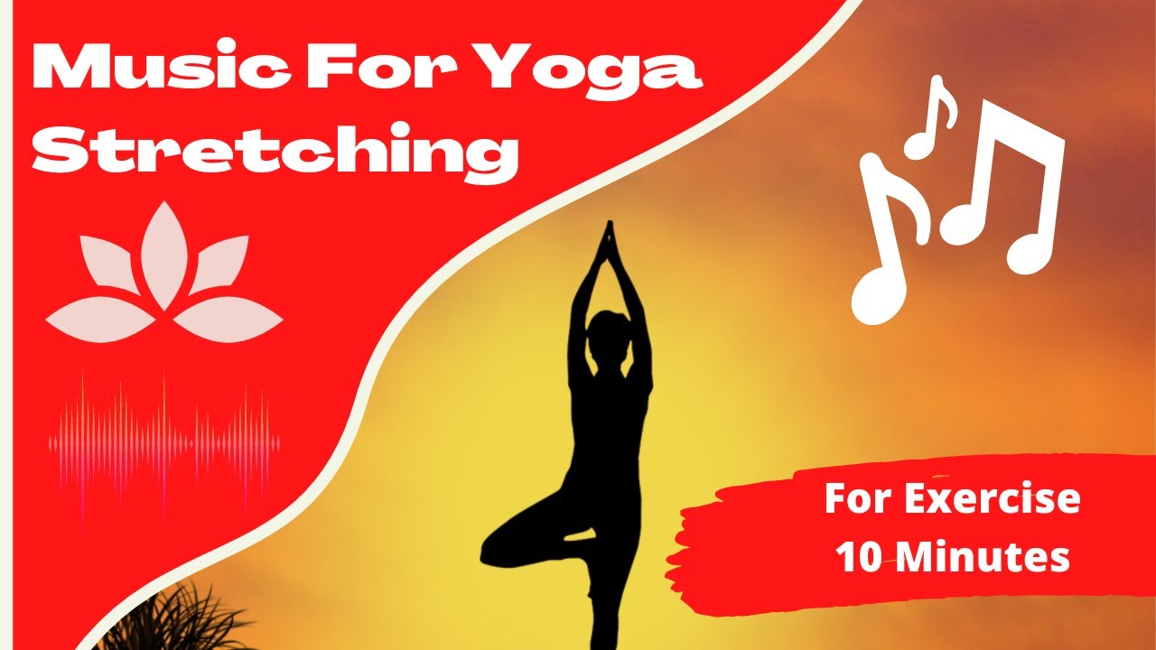 Music For Yoga Stretching . Yoga Music For Exercise 10 Minutes . Best Music For Yoga Exercise