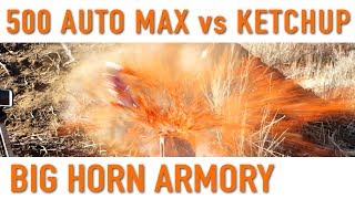 500 Auto Max Vs Ketchup Big Horn Armory