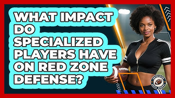 What Impact Do Specialized Players Have On Red Zone Defense? - Gridiron Data Digest